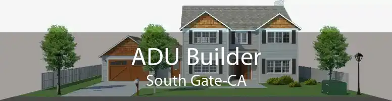 ADU Builder South Gate-CA